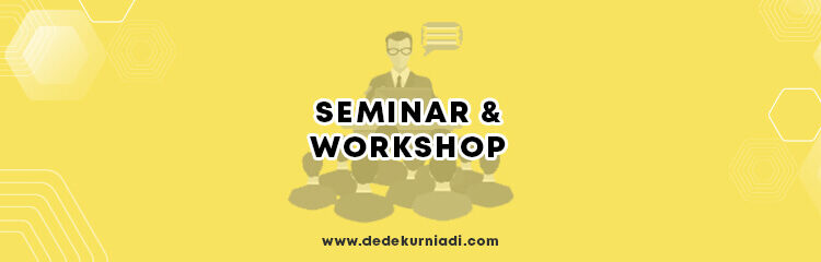 Materi Seminar & Workshop – Dede Kurniadi